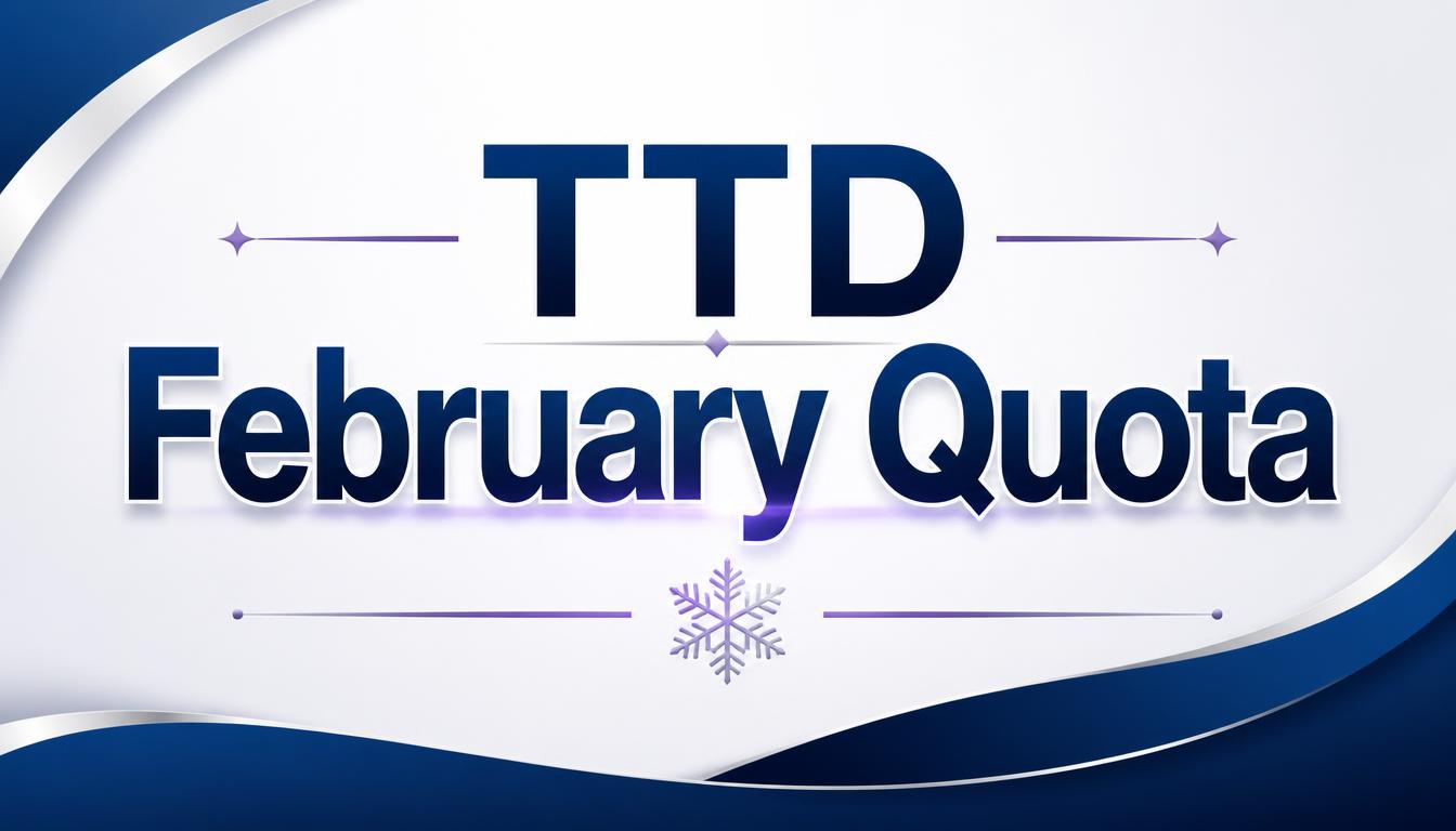 TTD February Quota